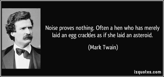马克吐温名言中嗓门大证明不了什么事情,只生下一只蛋的母鸡也常会咯咯叫,像是生下 马克吐温名言做正确的是